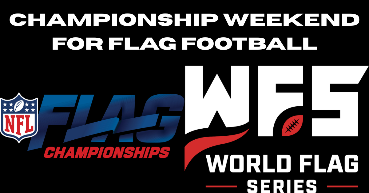 Championship Weekend: Flag Football Takes Center Stage with NFL Flag and World Flag Series